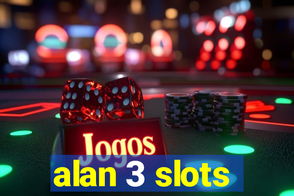 alan 3 slots